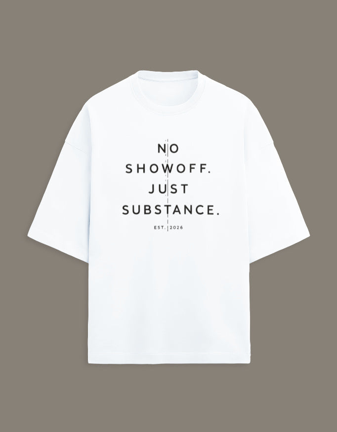 Unisex No Showoff Just Substance Oversized Tee