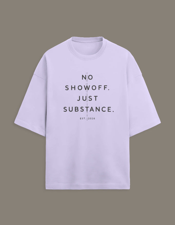 Unisex No Showoff Just Substance Oversized Tee