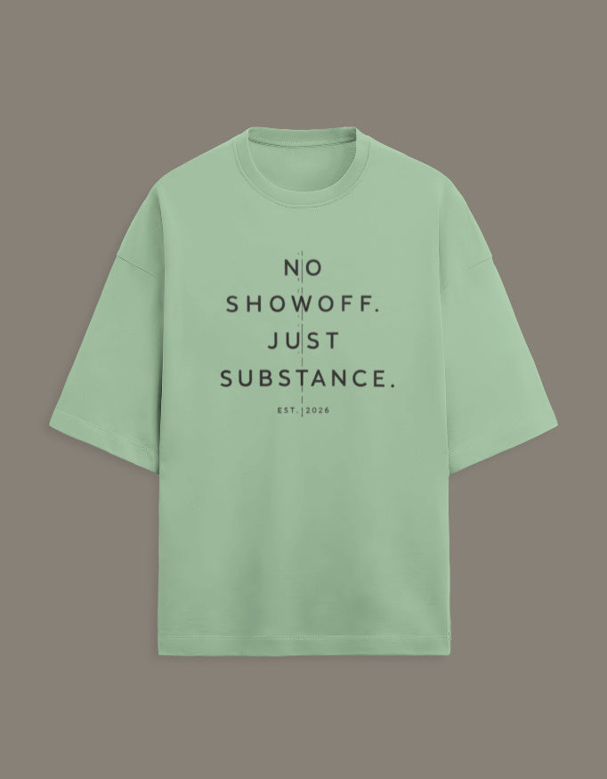 Unisex No Showoff Just Substance Oversized Tee